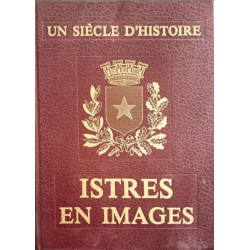 Istres en images : Un siècle d'histoire