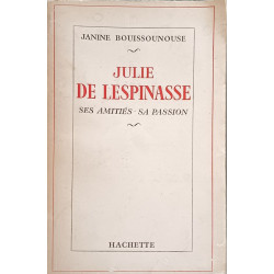 Julie de Lespinasse: Ses amitiés - sa passion