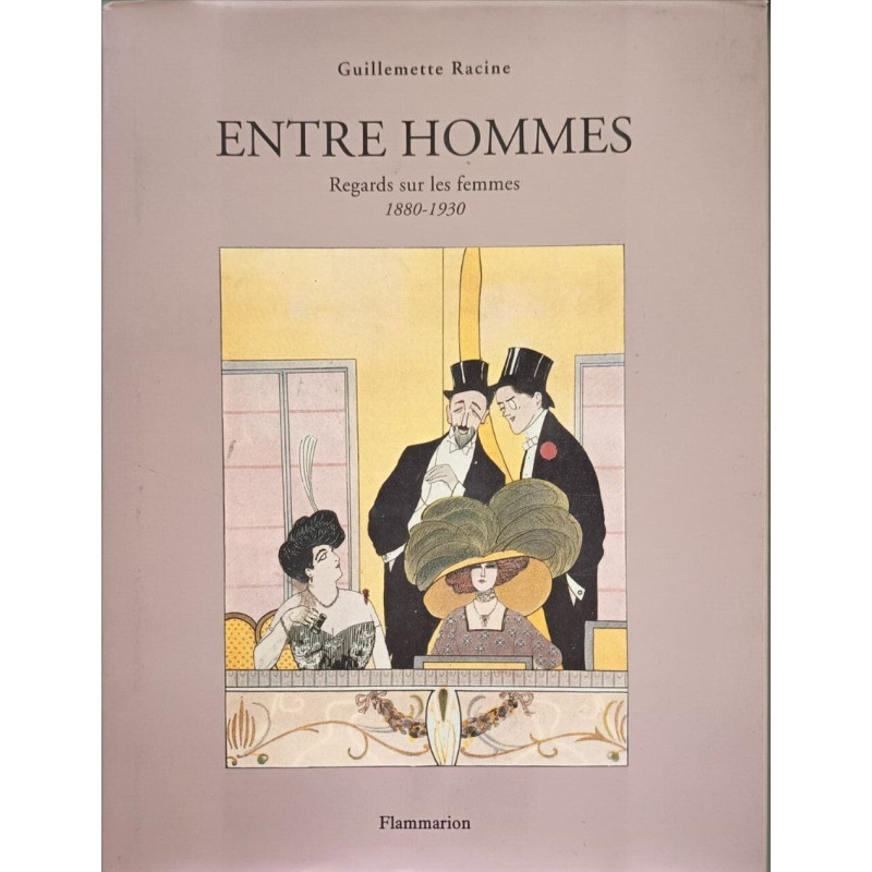 Entre hommes: Regards sur les femmes 1880-1930