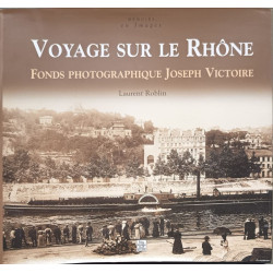 Voyage sur le Rhône : Fonds photographique Joseph Victoire
