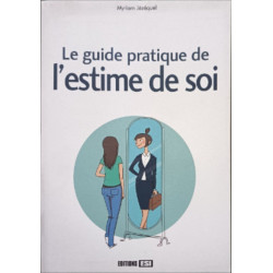 Le guide pratique de l'estime de soi