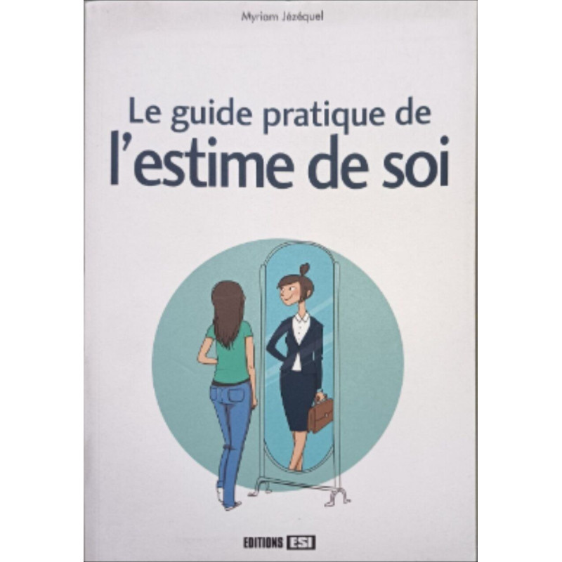 Le guide pratique de l'estime de soi