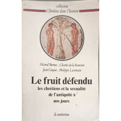 Le Fruit défendu - Les chrétiens et la sexualité de l'antiquité à...