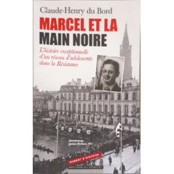Marcel et la Main Noire: L'histoire exceptionnelle d'un réseau...