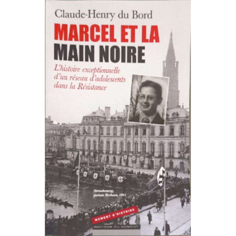 Marcel et la Main Noire: L'histoire exceptionnelle d'un réseau...