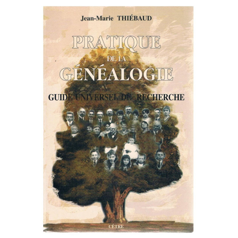 PRATIQUE DE LA GENEALOGIE: Guide universel de recherche