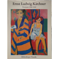 Ernst Ludwig Kirchner: Peintures 1908-1920
