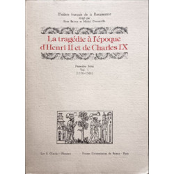 La tragédie à l'époque d'Henri II et de Charles IX première série...