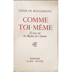 Comme toi-même. Essais sur les mythes de l'Amour