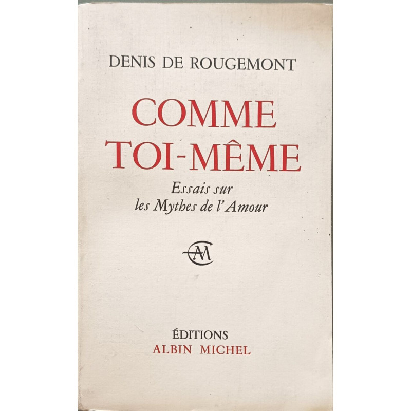 Comme toi-même. Essais sur les mythes de l'Amour