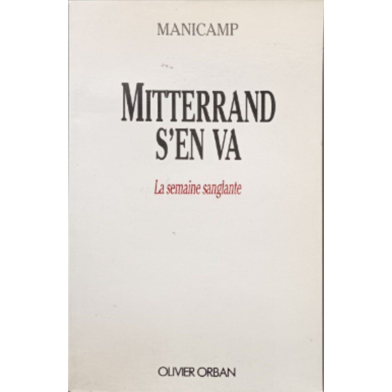 Mitterrand S'en Va La Semaine Sanglante