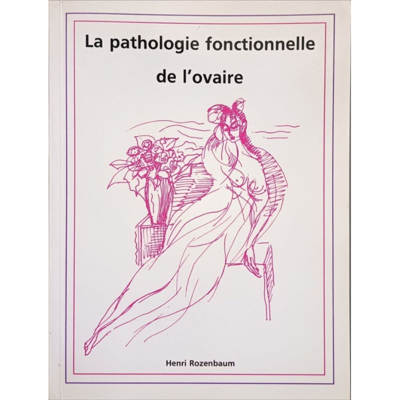 La pathologie fonctionnelle de l'ovaire illustrations de David...