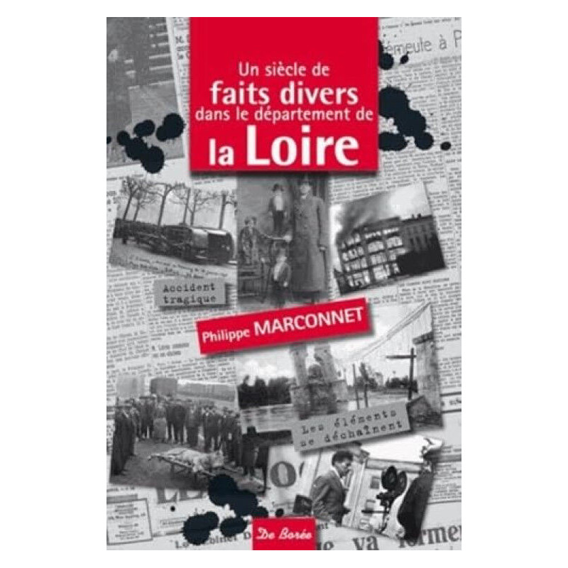 SIECLE DE FAITS DIVERS DANS LE DEPARTEMENT DE LA LOIRE (UN)