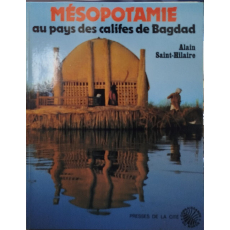 Mésopotamie au pays des califes de Bagdad