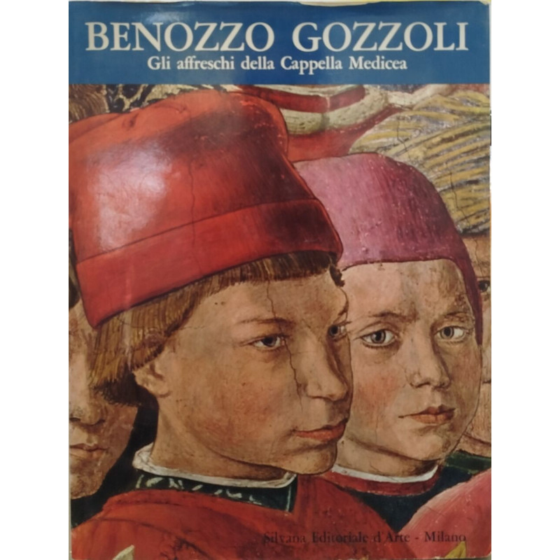 Bénozzo Gozzoli. Gli affreschi della Cappella Medicea