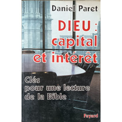 Dieu : capital et intérêt: Clés pour une lecture de la Bible