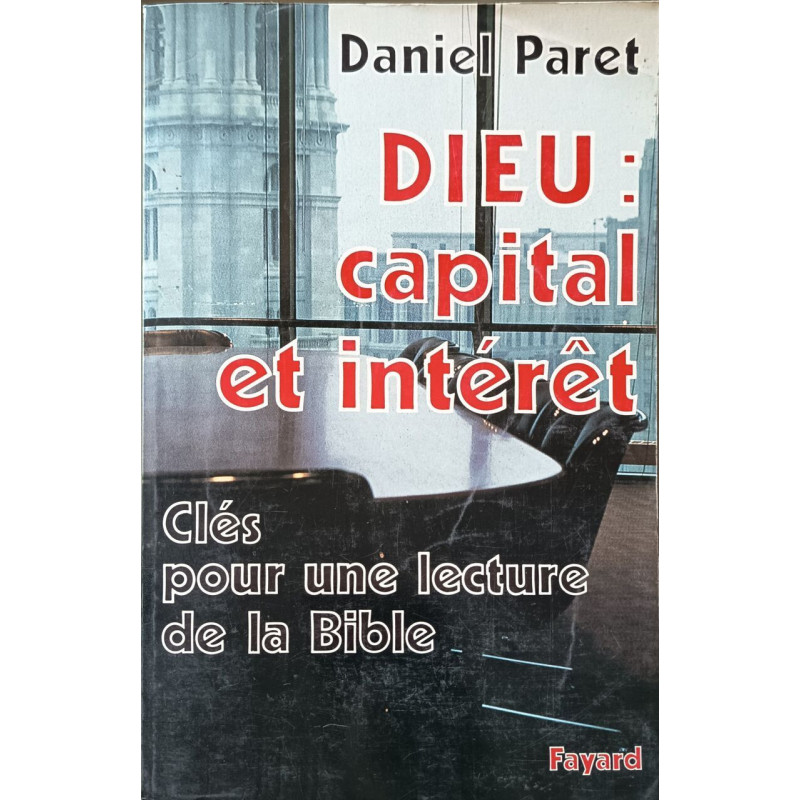 Dieu : capital et intérêt: Clés pour une lecture de la Bible