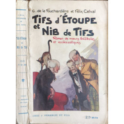 Tifs d'étoupe et nib de tifs / roman de moeurs théatrales et...