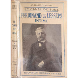 Le canal de Suez. Ferdinand de Lesseps intime