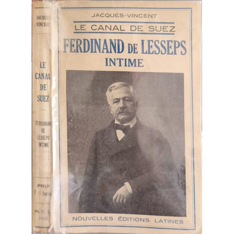 Le canal de Suez. Ferdinand de Lesseps intime