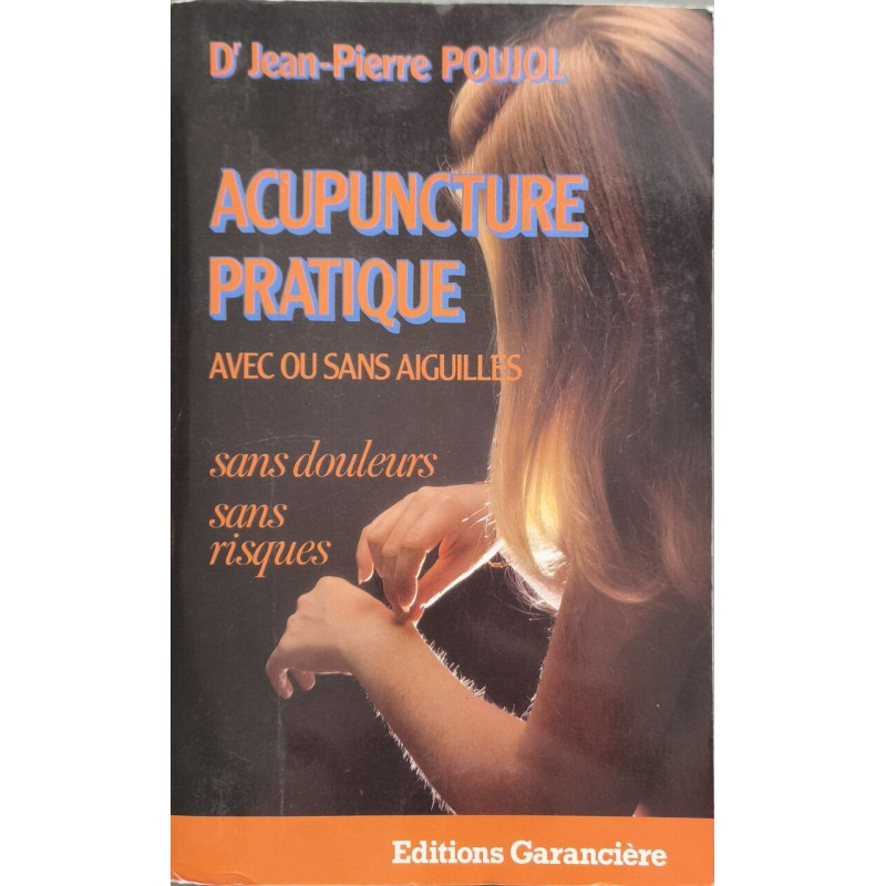 Acupuncture pratique avec ou sans aiguilles