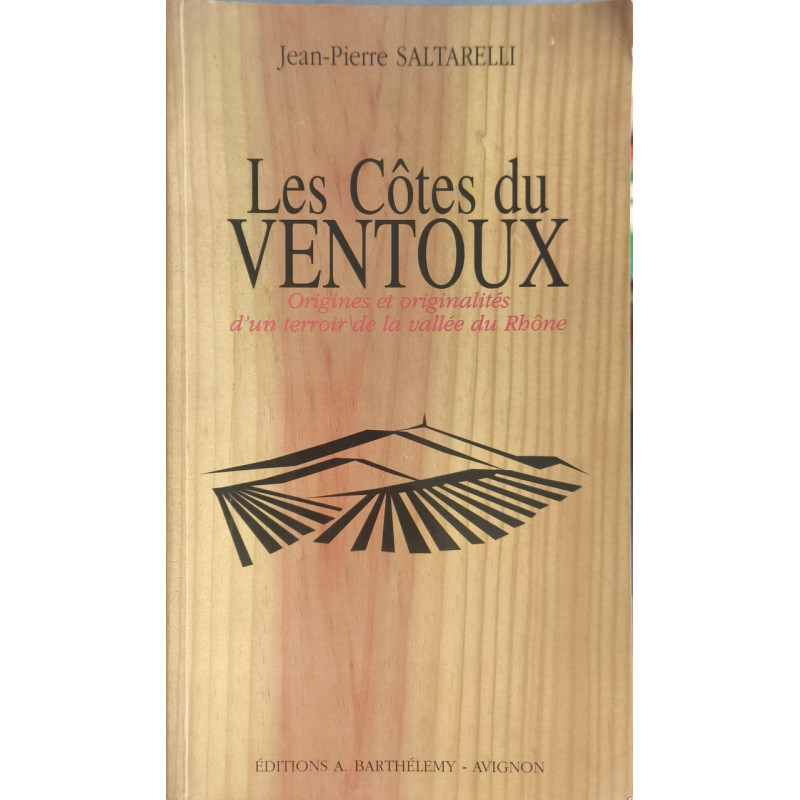 Les Vins du Ventoux. Origines et originalités d'un terroir de la...