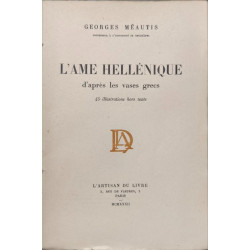 L'ame hellénique d'apres les vases grecs / 45 illustrations hors texte