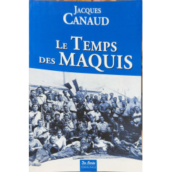 Le Temps des Maquis: De la vie dans les bois à la reconquête des...