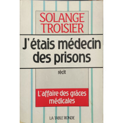 J'étais médecin des prisons: L'affaire des grâces médicales