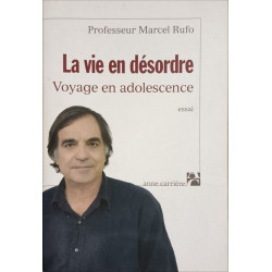 La vie en désordre: Voyage en adolescence