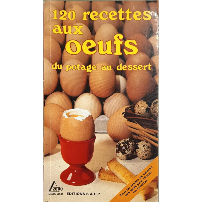 120 recettes aux oeufs : Du potager au dessert