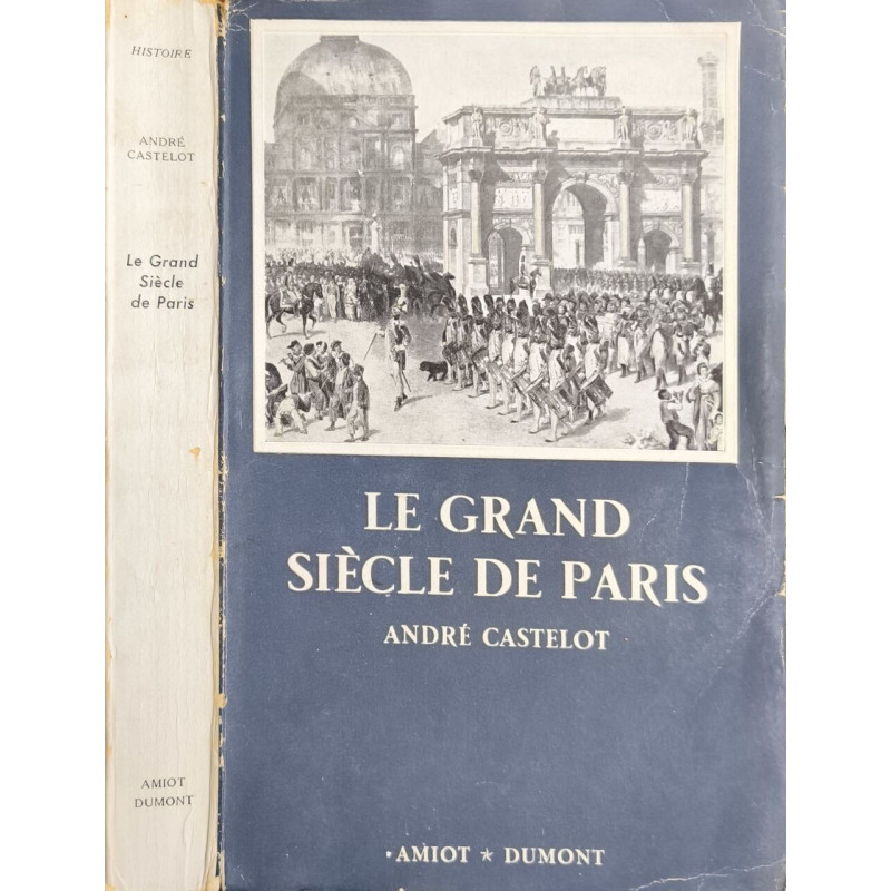 Le Grand Siècle de Paris de la prise de la Bastille à...