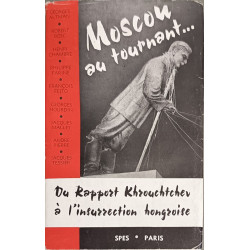 Moscou au tournant... Du rapport Khrouchtchev à l'insurrection...