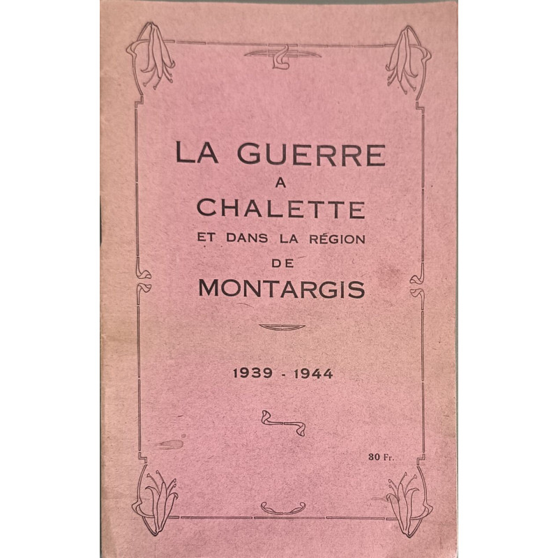 La guerre à Chalette et dans la région de Montargis 1939-1944