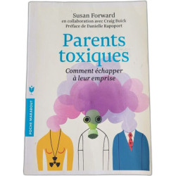 Parents toxiques: Comment échapper à leur emprise