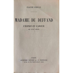 Madame du Deffand : l'esprit et l'amour au XVIIIe siècle