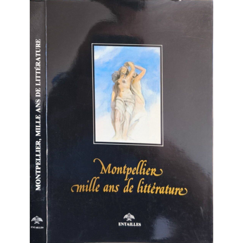 Montpellier mille ans de littérature EO ( exemplaire non justifié)