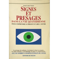 Signes et présages dans la vie quotidienne: Pour comprendre le...