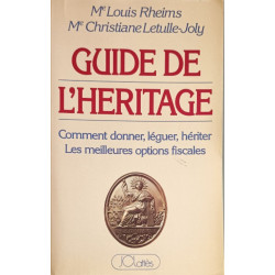 Guide de l'heritage/ comment donner leguer heriter : les...