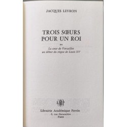 Trois soeurs pour un roi : ou la cour de versailles au début du...