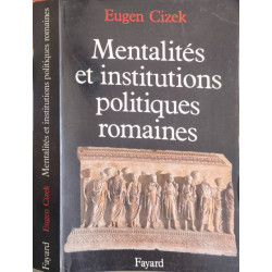 Mentalités et institutions politiques de la Rome antique