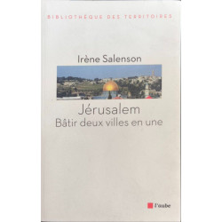 JERUSALEM : BATIR DEUX VILLES EN UNE