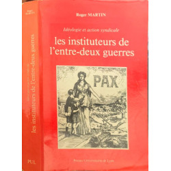 Les Instituteurs de l'entre-deux-guerres: Idéologies et action...
