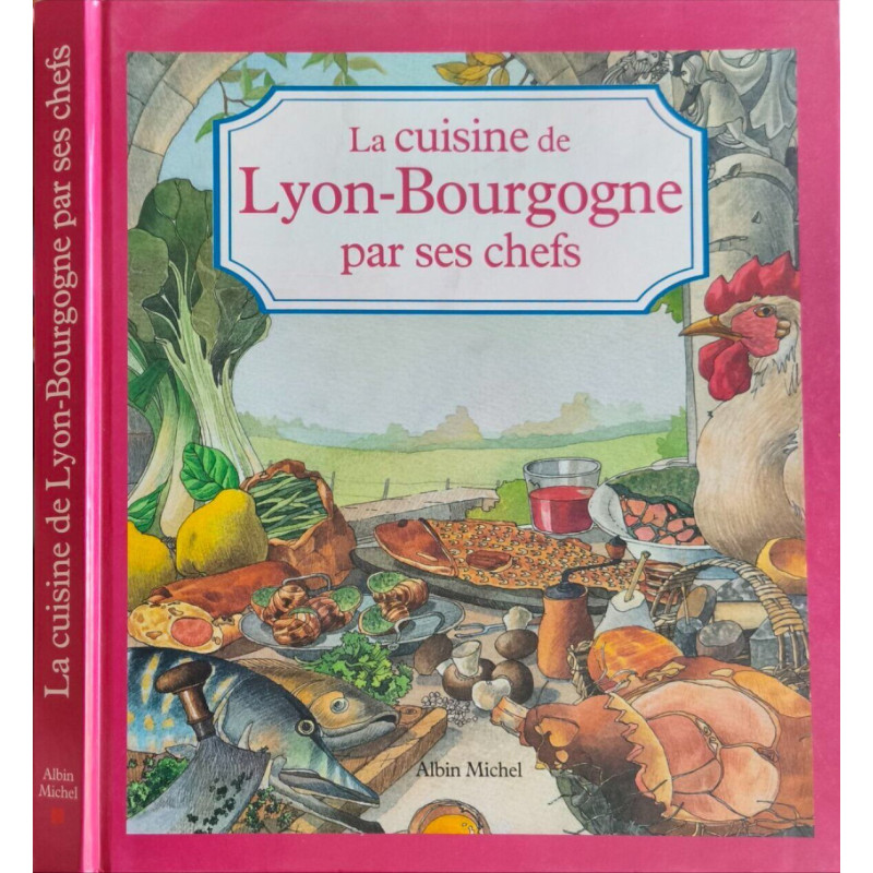La cuisine de Lyon-Bourgogne par ses chefs