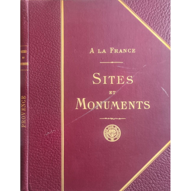 Sites et Monuments - la provence (' bouches-du-rhône - vaucluse -...