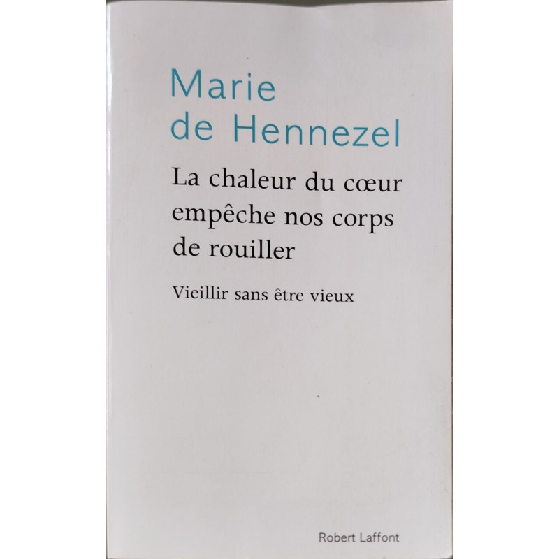 La chaleur du coeur empêche nos corps de rouiller - Vieillir sans...