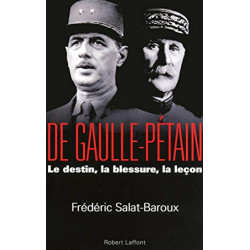 De Gaulle - Pétain. Le destin la blessure la leçon