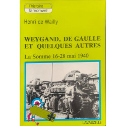 Weygand de Gaulle et quelques autres - la somme 16-28 mai 1940)