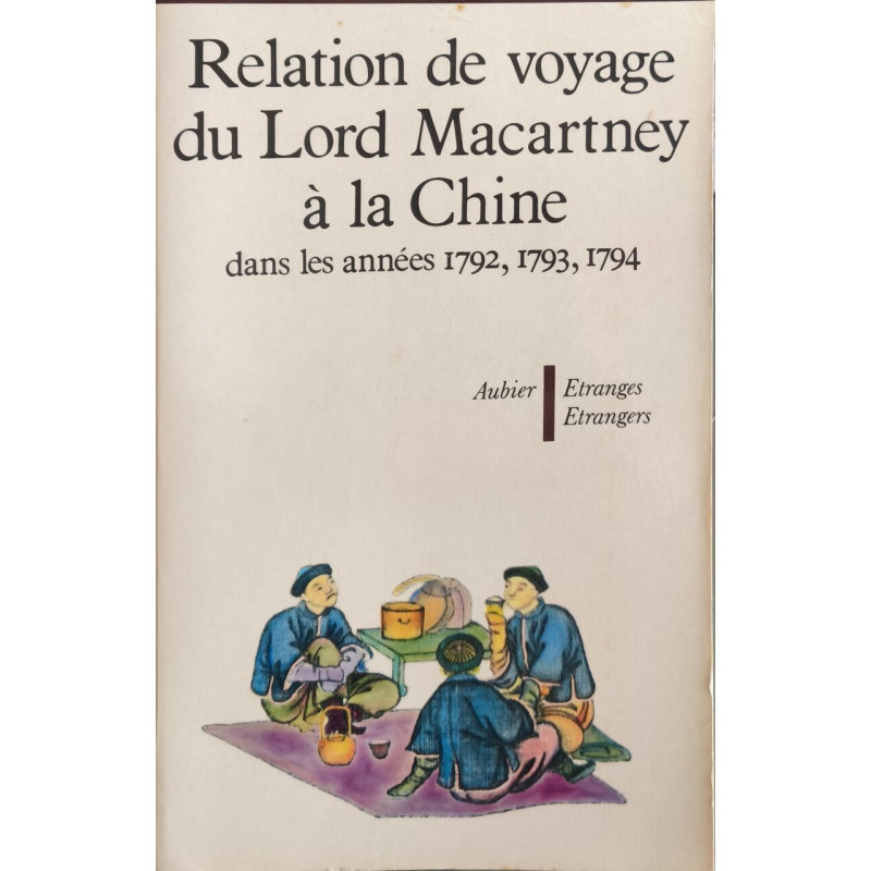 Relation de voyage du Lord Macartney à la Chine dans les années...