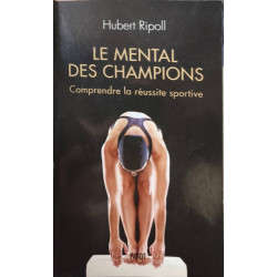 Le mental des champions: Comprendre la réussite sportive